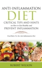 Image for Anti-inflammation Diet: Critical Tips and Hints On How to Eat Healthy and Prevent Inflammation: Food Rules for the Anti-inflammation Diet