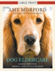 Image for Dog Eldercare : Caring for Your Middle Aged to Older Dog (Large Print): Dog Care for the Older Canine