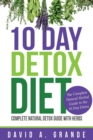 Image for 10 Day Detox Diet : Complete Natural Detox Guide with Herbs: The Complete Natural Herbal Guide to the 10 Day Detox