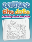 Image for Connect the Dots (Dot to Dot Fun Activity Book for Kids)