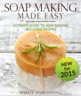 Image for Soap Making Made Easy Ultimate Guide To Soap Making Including Recipes: 3 Books In 1 Boxed Set