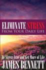 Image for Eliminate Stress from Your Daily Life : Be Stress Free and Get More of Life