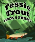 Image for Tessie Trout Finds A Friend: Children&#39;s Books and Bedtime Stories For Kids Ages 3-9