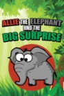 Image for Allie the Elephant and the Big Surprise