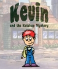 Image for Kevin and the Ketchup Mystery