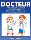 Image for Docteur : Livres De Coloriage Super Fun Pour Enfants Et Adultes (Bonus: 20 Pages de Croquis)