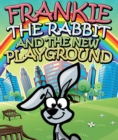 Image for Frankie the Rabbit and the New Playground: Children&#39;s Books and Bedtime Stories For Kids Ages 3-8 for Fun Loving Kids