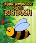 Image for Bobbie Bumblebee and The Big Bush: Children&#39;s Books and Bedtime Stories For Kids Ages 3-8 for Fun Loving Kids