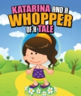 Image for Katarina and a Whopper of a Tale: Children&#39;s Books and Bedtime Stories For Kids Ages 3-8 for Fun Loving Kids