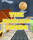 Image for Moonlight Swing: Children&#39;s Books For Kids Ages 3-8