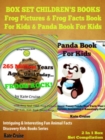 Image for Box Set Children&#39;s Books: Frog Pictures &amp; Frog Facts Book For Kids &amp; Panda Book For Kids - Intriguing &amp; Interesting Fun Animal Facts: 2 In 1 Box Set Animal Kid Books: Discovery Kids Books &amp; Rhyming Books For Children