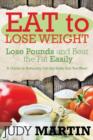 Image for Eat to Lose Weight : Lose Pounds and Beat the Fat Easily