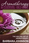 Image for Aromatherapy &amp; Essential Oils Guide : Becoming an Aromatherapy Expert: The Healing Art of Aromatherapy