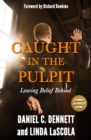 Image for Caught in the pulpit  : leaving belief behind
