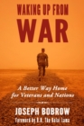 Image for Waking up from war  : a better way home for veterans and nations