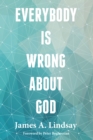 Image for Everybody is wrong about God