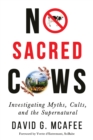 Image for No sacred cows: investigating myths, cults, and the supernatural