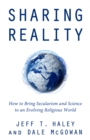 Image for Sharing Reality : How to Bring Secularism and Science to an Evolving Religious World