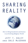 Image for Sharing reality: how to bring secularism and science to an evolving religious world