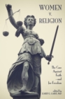Image for Women v. religion: the case against faith--and for freedom