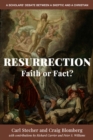 Image for Resurrection: Faith or Fact? : A Scholars&#39; Debate Between a Skeptic and a Christian