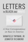 Image for Letters in black and white  : a new correspondence on race