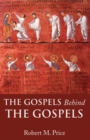 Image for The Gospels Behind the Gospels