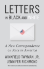 Image for Letters in Black and White : A New Correspondence on Race in America