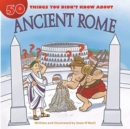 Image for 50 Things You Didn&#39;t Know about Ancient Rome