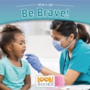 Image for Be Brave!