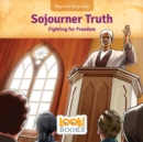 Image for Sojourner Truth: Fighting for Freedom