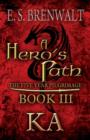 Image for A Hero&#39;s Path : The Five Year Pilgrimag: Book III: Ka