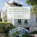 Image for Nantucket cottages and gardens: charming spaces on the faraway isle
