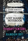 Image for The lost marble notebook of Forgotten Girl &amp; Random Boy