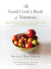 Image for The good cook&#39;s book of tomatoes: a new world discovery and its old world impact, with more than 150 recipes