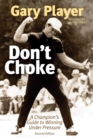 Image for Don&#39;t choke: a champion&#39;s guide to winning under pressure