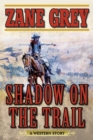 Image for Shadow on the Trail : A Western Story