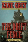 Image for The drift fence: a Western story