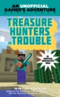 Image for Treasure Hunters in Trouble: An Unofficial Gamer&#39;s Adventure, Book Four : bk. 4