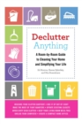 Image for Declutter Anything: A Room-by-Room Guide to Cleaning Your Home and Simplifying Your Life
