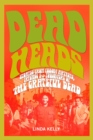 Image for Deadheads  : stories from fellow artists, friends &amp; followers of the Grateful Dead