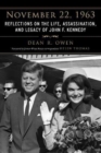 Image for November 22, 1963  : reflections on the life, assassination, and legacy of John F. Kennedy
