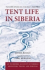Image for Tent life in Siberia  : an incredible account of Siberian adventure, travel, and survival