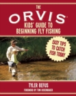 Image for The ORVIS kids&#39; guide to beginning fly fishing  : easy tips to catch fish today