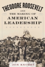 Image for Theodore Roosevelt and the Making of American Leadership