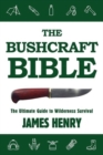 Image for The bushcraft bible  : the ultimate guide to wilderness survival