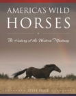 Image for America&#39;s Wild Horses: The History of the Western Mustang