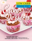 Image for Low carb high fat cakes and desserts  : gluten-free and sugar-free pies, pastries, and more