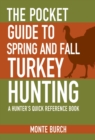 Image for The pocket guide to spring and fall turkey hunting  : a hunter&#39;s quick reference book