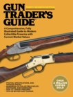 Image for Gun trader&#39;s guide  : a comprehensive, fully illustrated guide to modern collectible firearms with current market values